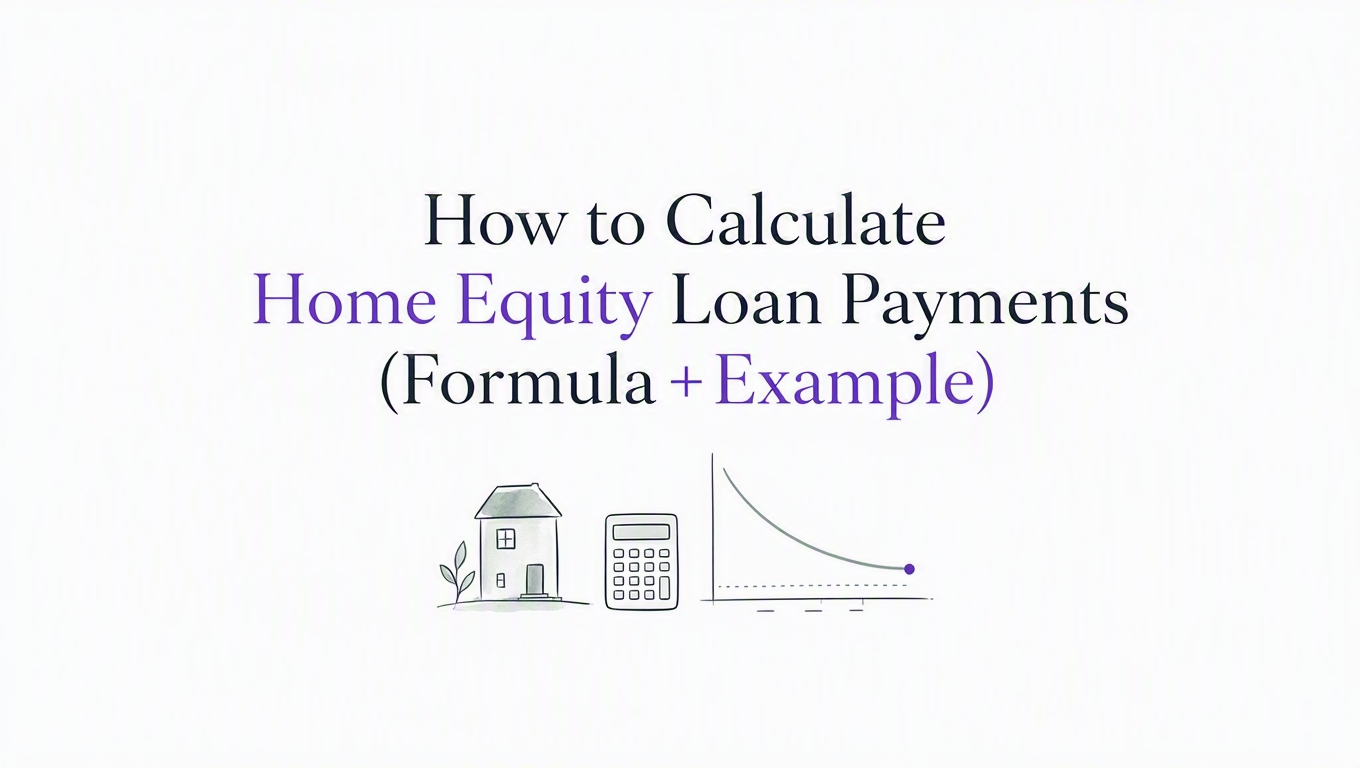 How to Calculate Home Equity Loan Payments (Formula + Example)