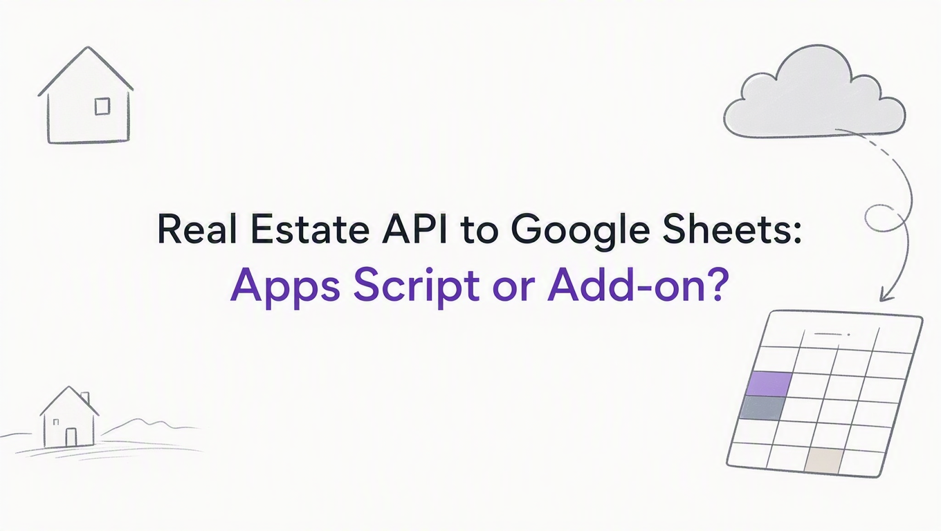 Real Estate API to Google Sheets: Apps Script or Add-on?