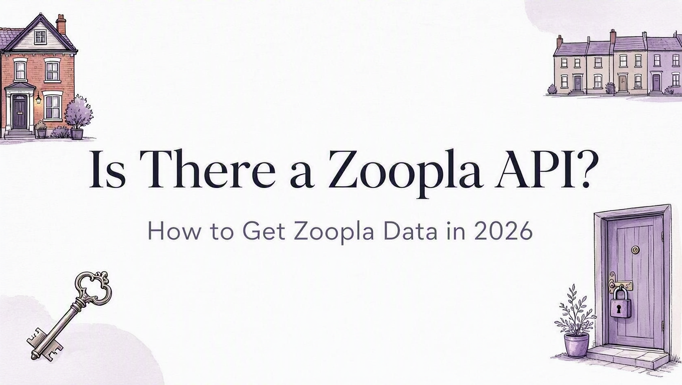 Is There a Zoopla API? How to Get Zoopla Data in 2026